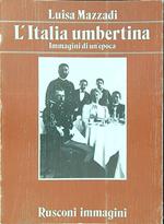 Italia umbertina. Immagini di un'epoca