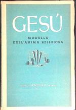 Gesù. Modello dell'anima religiosa vol. 4