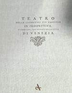 Teatro delle fabbriche più cospicue in prospettiva sì pubbliche che private della città di Venezia