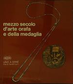 Mezzo secolo d'arte orafa e della medaglia