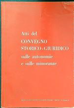 Atti del convegno storico-giuridico sulle autonomie e sulle minoranza