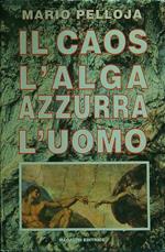 Il caos l'alga azzurra l'uomo