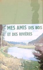 Mes amis des bois et des rivières