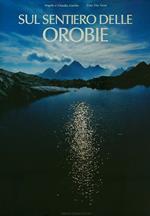Sul sentiero delle Orobie. Volume 1. Orobie centro - orientali