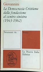 La democrazia cristiana dalla fondazione al centro-sinistra (1943-1962)