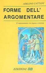 Forme dell'argomentare. Il ragionamento tra logica e retorica