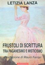 Frustoli di scrittura. Tra paganesimo e misticismo