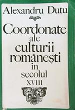 Coordonate Ale Culturii Românesti în Secolul XVIII