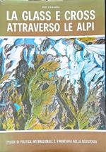 La Glass e Cross attraverso le Alpi