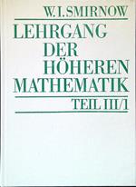 Lehrgang der Hoheren Mathematik. Teil III/1