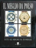 Il meglio da polso. Tutti gli orologi da ricordare vol.1