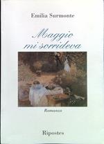 Maggio mi sorrideva