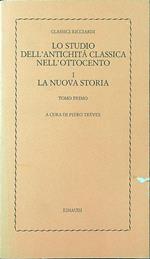 Lo studio dell'antichità classica nell'Ottocento I: La nuova storia tomo primo