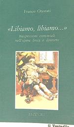 Libiamo, libiamo. Trasgressioni conviviali nell' opera lirica e dintorni