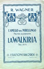 L' anello del Nibelungo. Prima giornata. La Walkiria - Tre atti