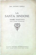 La Santa Sindone. Esame oggettivo (con 12 tavole illustrative)