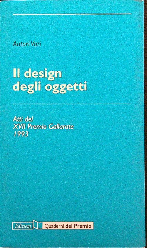 Il design degli oggetti - Libro Usato - Edizioni Quaderni del Premio 