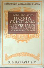 Roma cristiana. Letture latine scelte ed annotate ad uso delle scuole