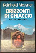 Orizzonti di ghiaccio. Dal Tibet all'Everest