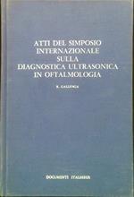 Atti del simposio internazionale sulla diagnosticfa ultrasonica in Oftalmologia