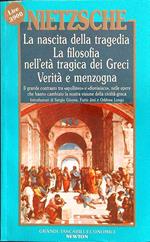 La nascita della tragedia/La filosofia nell'età tragica dei Greci/Verità e menzogna