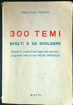 300 temi svolti e da svolgere