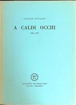 A caldi occhi 1964-1972