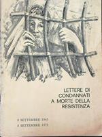Lettere di condannati a morte della Resistenza. 8 settembre 1943 8 settembre 1973