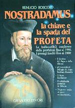 Nostradamus. La chiave e la spada del profeta