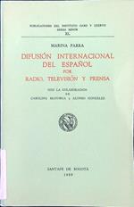 Difusion internacional del espanol por radio, television y prensa