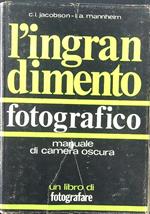 L' ingrandimento fotografico. Manuale di camera oscura