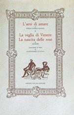 L' arte di amare. La veglia di Venere - La nascita delle rose