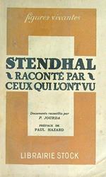 Stendhal Racontè par ceux qui l'ont vu