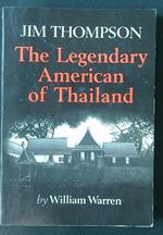 Jim Thompson The legendary American of Thailand