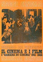 Il cinema e i film. I ''cahiers du cinemà' 1951-1969