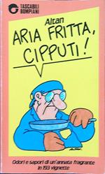 Aria fritta, Cipputi!