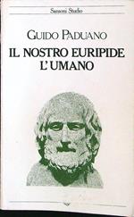 Il nostro Euripide, l'umano