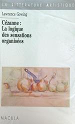 Cezanne: La logique des sensations organisees