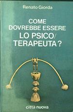 Come dovrebbe essere lo psicoterapeuta?