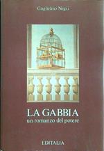 La gabbia. Un romanzo del potere