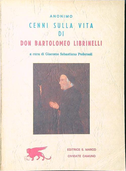 Cenni sulla vita di Don Bartolomeo Librinelli Anonimo