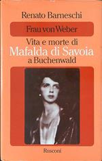 Frau von Weber Vita e morte di Mafalda di Savoia a Buchenwald