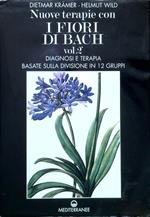 Nuove terapie con i Fiori di Bach. Volume 2