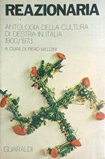 Reazionaria. Antologia della cultura di destra in Italia 1900/1973