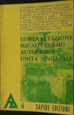 Contrattazione egualitarismo autonomia unità sindacale