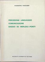 Percezione linguaggio comunicazione. Saggio su Merleau-Ponty