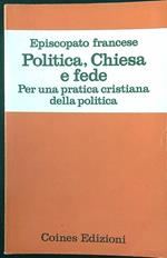 Politica, Chiesa e fede. Per una pratica cristiana della politica