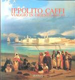 Ippolito Caffi. Viaggio in Oriente 1843-44