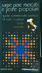 Sagre fiere mercati e feste popolari. Guida commerciale turistica di tutti i comuni - Italia centrale 1981-82