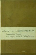 Interdizioni israelitiche. La questione ebraica nella limpida analisi di Carlo Cattaneo